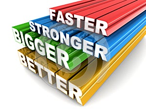 Faster bigger stronger better