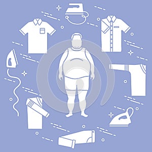 Fat man, irons and different clothes.