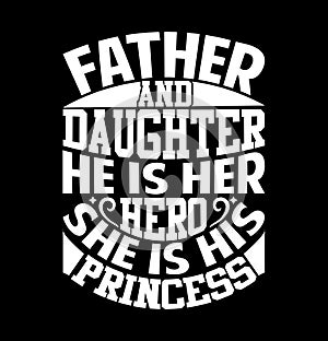 Father And Daughter He Is Her Hero She Is His Princess, Inspiration Quotes Fathers Day Greeting, Best Family Dad Gift