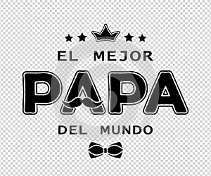 Father`s day card design with spanish text El Mejor Papa Del Mundo The best dad in the world photo