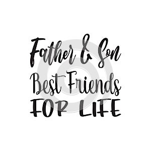 father & son best friends for life black letter quote