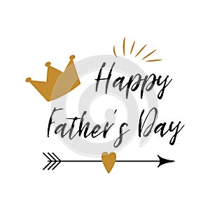 Fathers day banner design with lettering, crown, arrow, heart. Golden colors Gentleman template card sign poster logo.