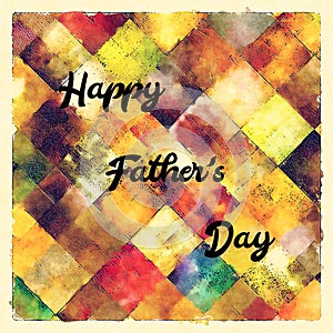 Fatherâ€™s Day  banner with grunge effect .Poster with retro texture.Greeting cards.Happy fathers day