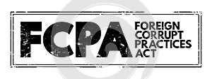 FCPA Foreign Corrupt Practices Act - United States federal law that prohibits U.S. citizens from bribing foreign government photo