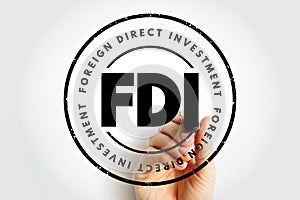 FDI Foreign Direct Investment is an investment in the form of a controlling ownership in a business in one country by an entity