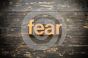 Fear Concept Vintage Wooden Letterpress Type Word