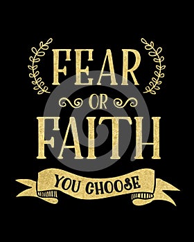 Fear or Faith You Choose