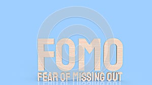 The  Fear of missing out or fomo wood text for documentary or business concept 3d rendering