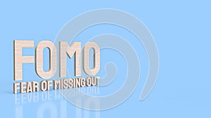 The  Fear of missing out or fomo wood text for documentary or business concept 3d rendering