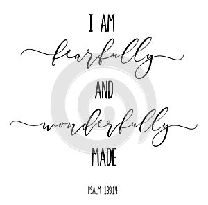 Fearfully and wonderfully made. Christian quote.