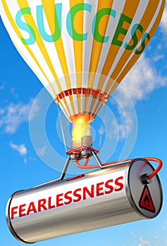 Fearlessness and success - pictured as word Fearlessness and a balloon, to symbolize that Fearlessness can help achieving success