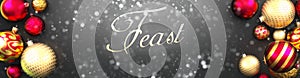 Feast and Christmas,fancy black background card with Christmas ornament balls, snow and an elegant word Feast, 3d illustration