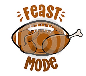Feast mode - American football and Turkey. Hand drawn illustration.