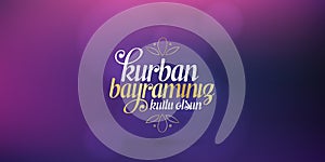 Feast of the Sacrif Eid al-Adha Mubarak Feast of the Sacrifice Greeting Turkish: Kurban Bayraminiz Kutlu Olsun Holy days of mu