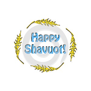 Feast of Shavuot. The inscription of the Happy Feast of Shavuot in a round frame of wheat ears, barley. Vector