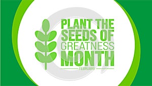 February is Plant the Seeds of Greatness Month background template. Holiday concept. background, banner,
