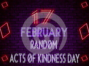 17 February Random Acts of Kindness Day Neon Text Effect on Bricks Backgrand photo