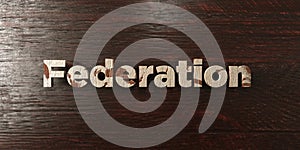 Federation - grungy wooden headline on Maple - 3D rendered royalty free stock image