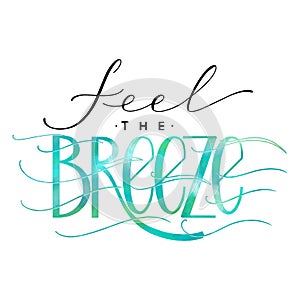 Feel the breeze lettering. photo