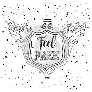 Feel Free Motivational Inscription. Route 66. Hand drawn grunge vintage illustration with hand lettering. For greeting card