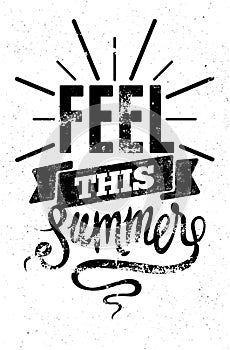 Feel this summer. Black-white typographic retro grunge poster. Vector illustration.