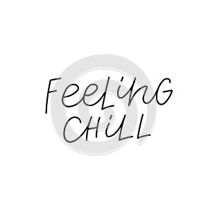 Feeling chill calligraphy quote lettering sign