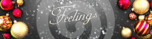 Feelings and Christmas,fancy black background card with Christmas ornament balls, snow and an elegant word Feelings, 3d