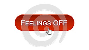 Feelings off web interface button red color, internet site design, online