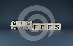 Fees big or small. Business concept and big or small fees