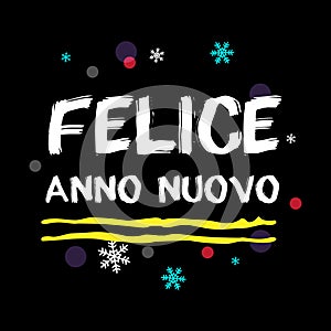 Felice Anno Nuovo. Happy New Year Italian Greeting.