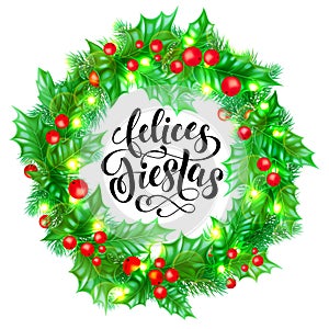 Felices Fiestas Spanish Happy Holidays hand drawn calligraphy and holly wreath decoration with golden lights garland frame for hol