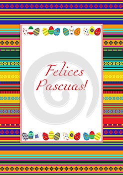 Felices Pascuas - Happy Easter in Spanish. For cover, restaurant menu, banner. egg hunt poster. Mexican textile ornament. photo