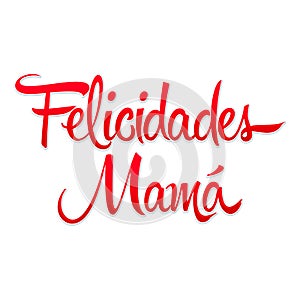 Felicidades Mama, Congrats Mother Spanish text vector illustration photo