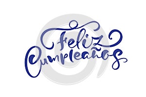 Feliz Cumpleanos, translated Happy Birthday in Spanish. Stylish hand drawn lettering design, vector illustration