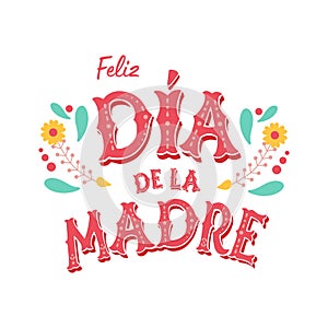 Feliz Dia De La Madre handwritten text in Spanish. Vector happy Mothers day lettering element for greeting card