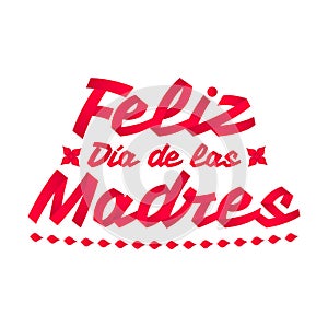 Feliz Dia de las Madres, Happy Mother`s Day spanish text