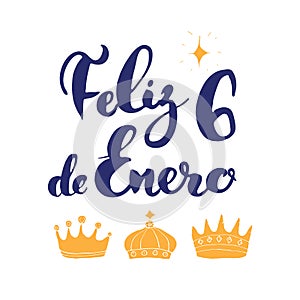 Feliz Dia de Reyes, Happy Day of kings, Calligraphic Lettering. Typographic Greetings Design. Calligraphy Lettering for Holiday