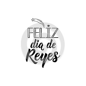 Happy Kings Day - in Spanish. Lettering. Ink illustration. Modern brush calligraphy. Element for Epiphany card