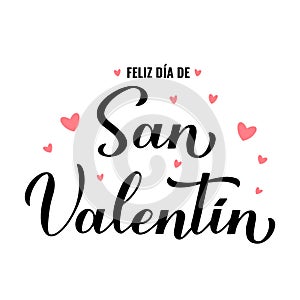 Feliz Dia de San Valentin- Happy Valentines Day in Spanish. Calligraphy hand lettering. Vector template for poster