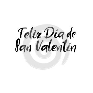 Feliz Dia De San Valentin. Happy Valentines Day in spanish. Hand Lettering Card. Modern Calligraphy. Vector Illustration