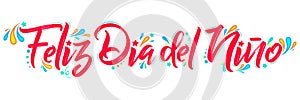 Feliz Dia del Nino, Happy Children Day  spanish text,  lettering vector illustration