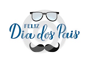 Feliz Dia dos Pais Happy Fatherâ€™s Day in Portuguese calligraphy hand lettering isolated on white. Fathers day celebration in