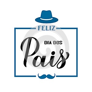 Feliz Dia dos Pais Happy Fatherâ€™s Day in Portuguese calligraphy hand lettering isolated on white. Fathers day celebration in