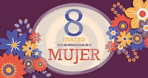 FELIZ DIA INTERNATIONAL DE LA MUJER - HAPPY INTERNATIONAL WOMEN S DAY in Spanish language. Text inside a yellow oval surrounded by photo
