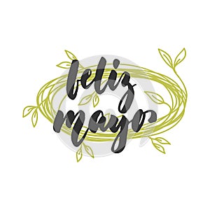 Feliz mayo - happy May in spanish, hand drawn latin spring month lettering quote
