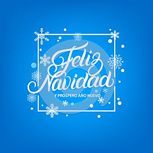 Feliz Navidad hand written lettering. Frame with falling snow and snowflakes.