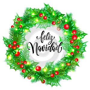 Feliz Navidad Spanish Merry Christmas hand drawn calligraphy in holly wreath decoration and Christmas lights garland. Vector winte