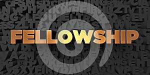 Fellowship - Gold text on black background - 3D rendered royalty free stock picture