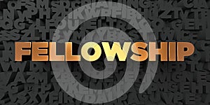 Fellowship - Gold text on black background - 3D rendered royalty free stock picture photo