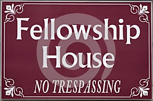 Fellowship House NO TRESPASSING